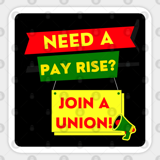 NEED A PAYRISE? JOIN A UNION Sticker by Tony Cisse Art Originals